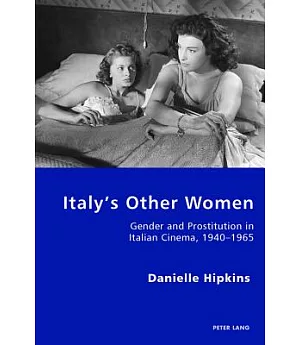 Italy’s Other Women: Gender and Prostitution in Italian Cinema, 1940-1965