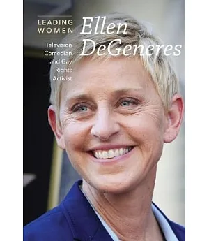 Ellen Degeneres: Television Comedian and Gay Rights Activist