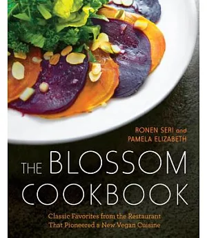 The Blossom Cookbook: Classic Favorites from the Restaurant That Pioneered a New Vegan Cuisine