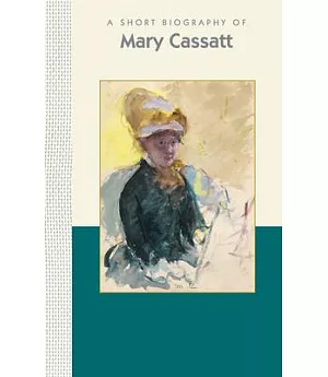 A Short Biography of Mary Cassatt