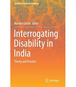 Interrogating Disability in India: Theory and Practice