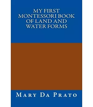 My First Montessori Book of Land and Water Forms