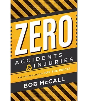 Zero Accidents & Injuries: Are You Willing to Pay the Price?