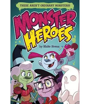 Monster Heroes: These Aren’t Ordinary Monsters!