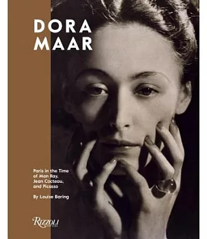 Dora Maar: Paris in the Time of Man Ray, Jean Cocteau, and Picasso