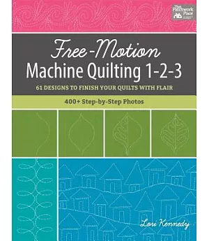 Free-Motion Machine Quilting 1-2-3: 61 Designs to Finish Your Quilts With Flair