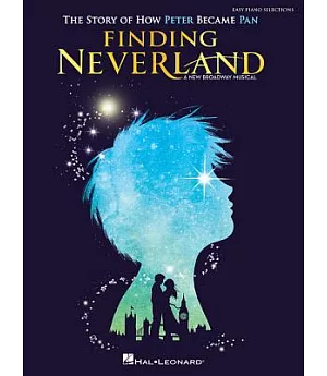 Finding Neverland: Easy Piano Selections: The Story of How Peter Become Pan