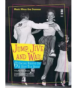 Jump, Jive and Wail: 6 Swing Bands on a Hot Tin Roof; Music Minus One Drummer