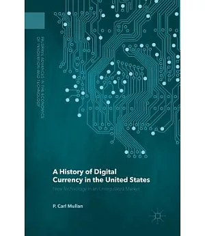 A History of Digital Currency in the United States: New Technology in an Unregulated Market