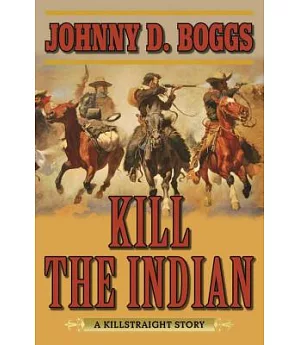 Kill the Indian: A Killstraight Story