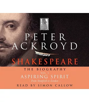 Shakespeare: The Biography: Vol I