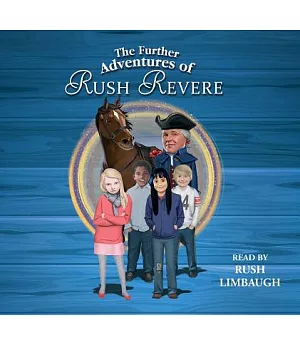 The Further Adventures of Rush Revere: Rush Revere and the Star-Spangled Banner / Rush Revere and the American Revolution / Rush