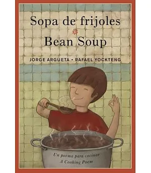 Sopa De Frijoles / Bean Soup: Un Poema Para Cocinar / a Cooking Poem