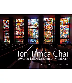 Ten Times Chai: 180 Orthodox Synagogues of New York City