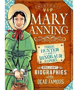 Mary Anning: Fossil Hunter and Dinosaur Expert: Brilliant Biographies of the Dead Famous