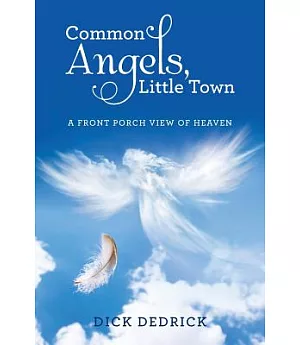 Common Angels, Little Town: A Front Porch View of Heaven