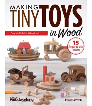 Making Tiny Toys in Wood: Ornaments & Collectible Heirloom Accents