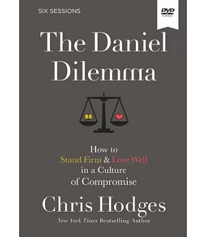 The Daniel Dilemma: How to Stand Firm & Love Well in a Culture of Compromise - Six Sessions