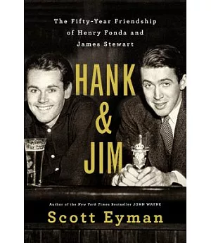 Hank and Jim: Fifty-Year Friendship of Henry Fonda and James Stewart