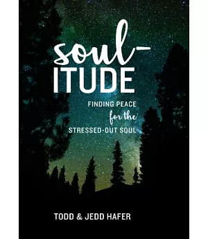 Soul-itude: Finding Peace for the Stressed-Out Soul