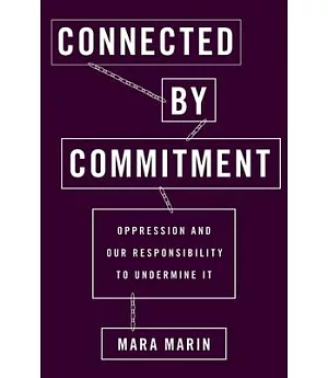 Connected by Commitment: Oppression and Our Responsibility to Undermine It