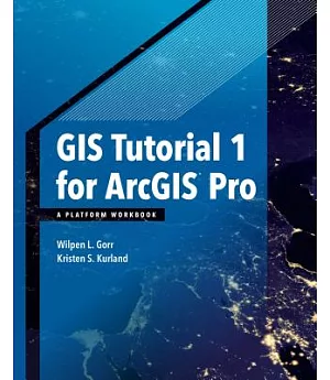 Gis Tutorial 1 for Arcgis Pro: A Platform Workbook