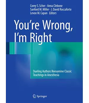 You’re Wrong, I’m Right: Dueling Authors Reexamine Classic Teachings in Anesthesia