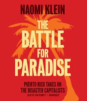 The Battle for Paradise: Puerto Ricans Take on the Disaster Capitalists