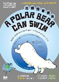 A POLAR BEAR CAN SWIM  北極熊會游泳(...