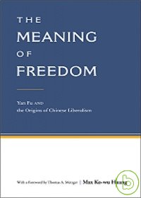 The Meaning of Freedom: Yan Fu and the Origins of Chinese Liberalism