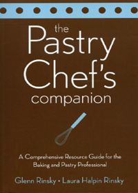 The Pastry Chef’s Companion : A Comprehensive Resource Guide for the Baking and Pastry Professional
