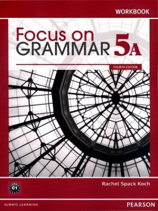 Focus on Grammar (5A) Workbook 4/e