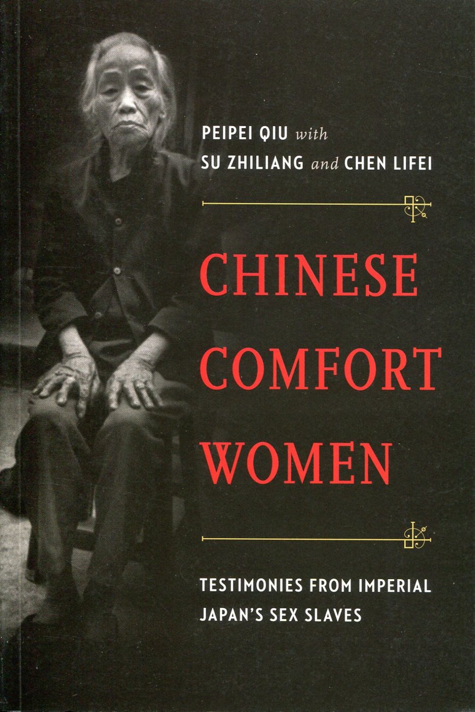 Chinese Comfort Women：Testimonies from Imperial Japan’s Sex Slaves