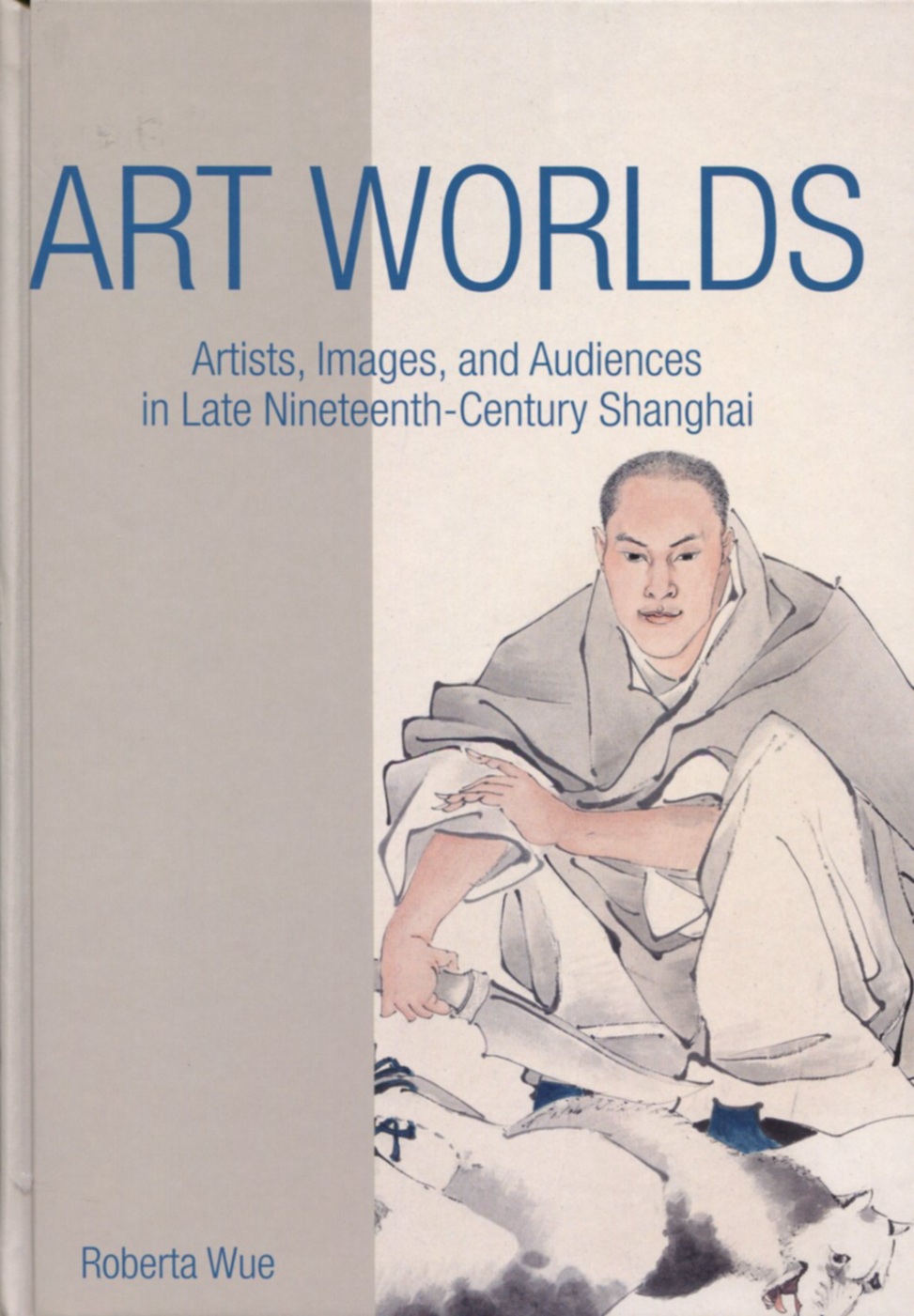 Art Worlds：Artists, Images, and Audiences in Late Nineteenth-Century Shanghai