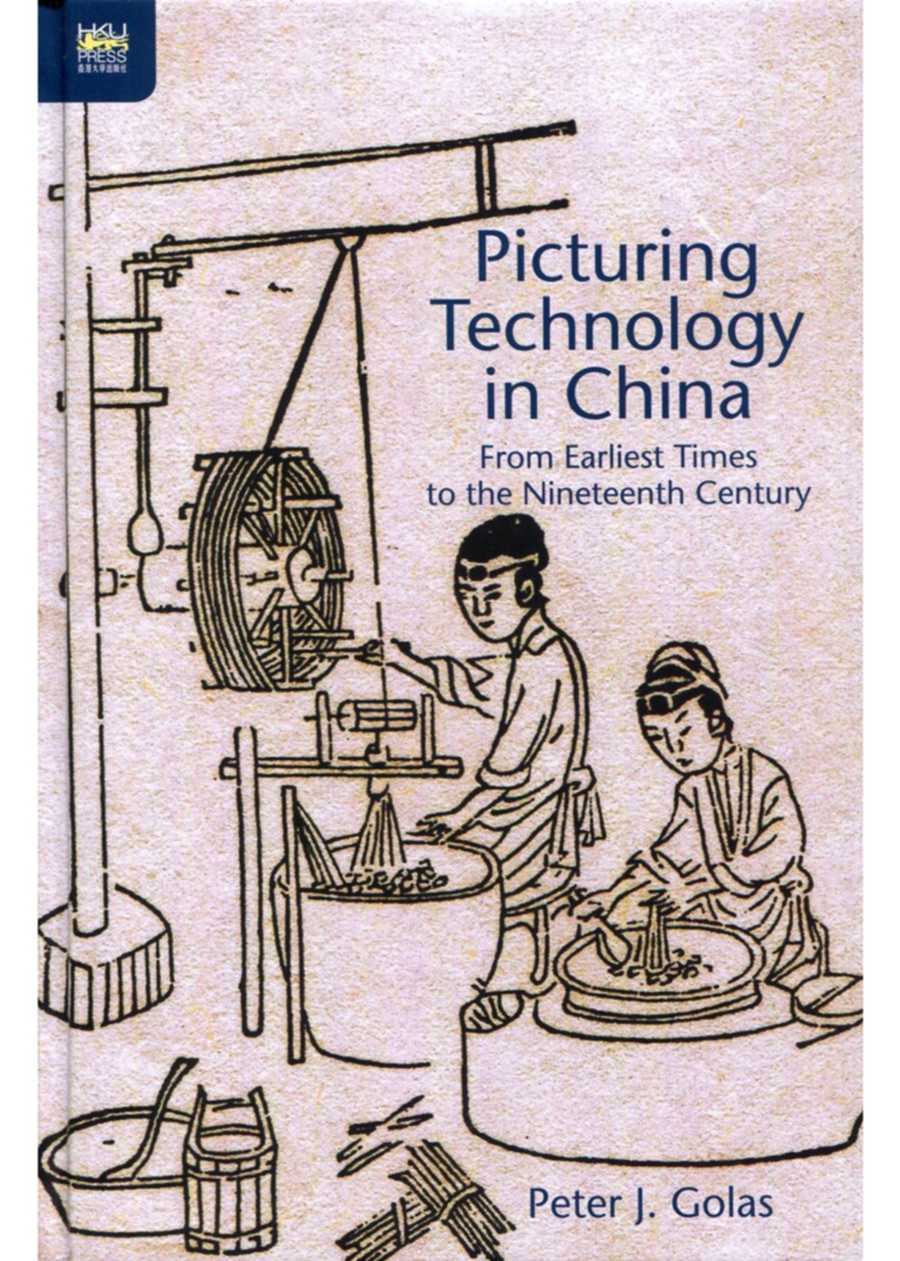 Picturing Technology in China：From Earliest Times to the Nineteenth Century