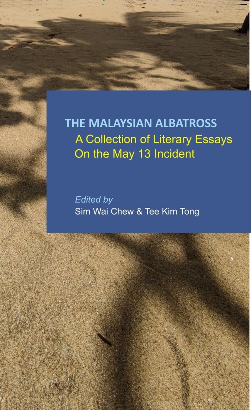 The Malaysian Albatross:A Collection of Literary Essays on the May 13 Incident