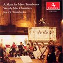 Thomas Hutchinson / Wendy Mae Chambers: Mass for Mass Trombones (for 77 Trombones)