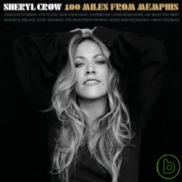 Sheryl Crow / 100 Miles From Memphis