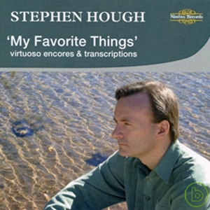 Stephen Hough: My Favorite Things, virtuoso encores and transcriptions / Stephen Hough