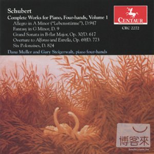 Schubert: Complete Works for Piano, Four-hands, Vol.1 / Dana Muller & Gary Steigerwalt