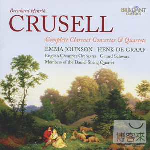 Bernhard Crusell: Complete Clarinet Concertos and Quartets / Emma Johnson, Henk de Graaf & etc. (2CD)