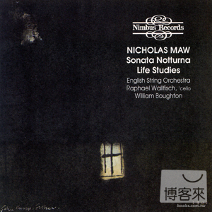 Nicholas Maw: Life Studies & Sonata Notturna / Raphael Wallfisch, William Boughton & English String Orchestra