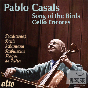 Pablo Casals: Song of the Birds and Cello Encores / Pablo Casals, Eugene Istomin, Mieczyslaw Horszowski, etc.