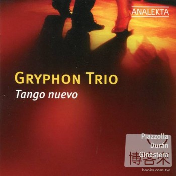 Gryphon Trio / Tango Nuevo: Gryphon Trio plays Piazzolla, Duran, Ginastera