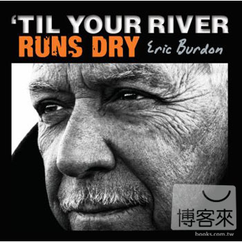 Eric Burdon / ’Til Your River Runs Dry