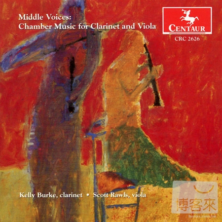 Middle Voices: Chamber Music for Clarinet and Viola / Kelly Burke & Scott Rawls