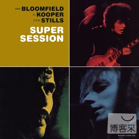 Mike Bloomfield with Al Kooper & Stephen Stills / Super Session