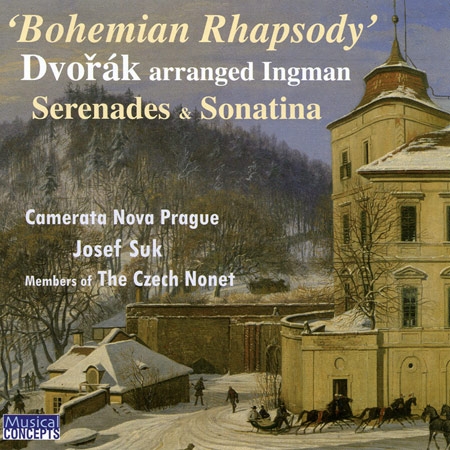 Bohemian Rhapsody: Dvorak Serenades & Sonatina arranged by Nick Ingman / Josef Suk