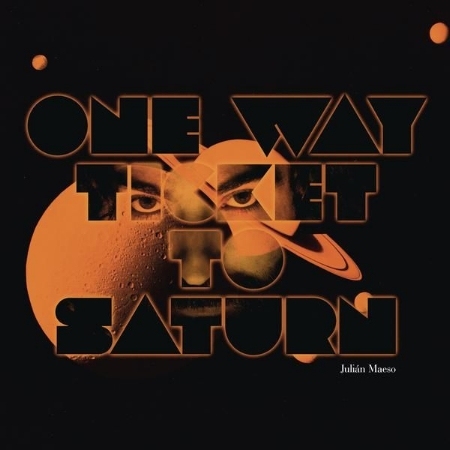Julian Maeso / One Way Ticket To Saturn