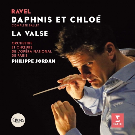 Ravel: Daphnis et Chloe; La Valse / Philippe Jordan / Orchestre et Choeurs de l’Opera Paris